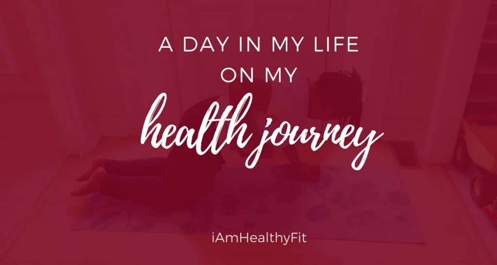 A-Day-In-My-Life-On-My-Health-Journey