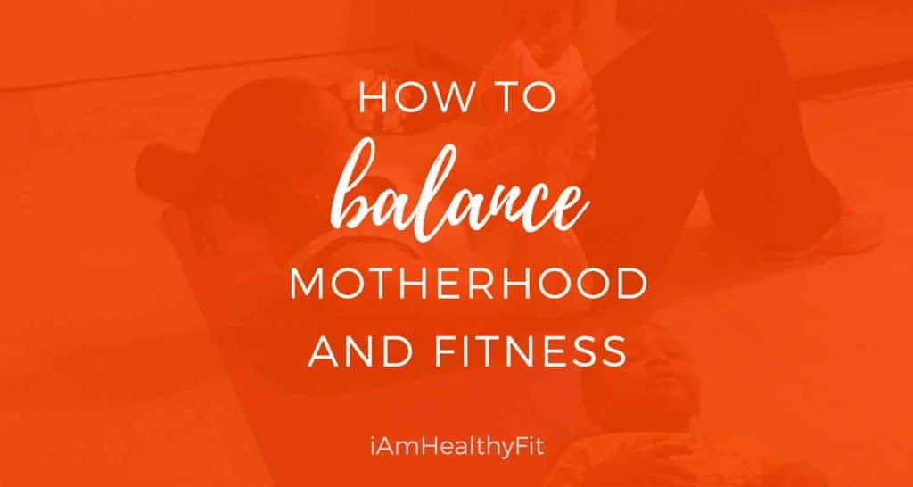 How-to-Balance-Motherhood-and-Fitness
