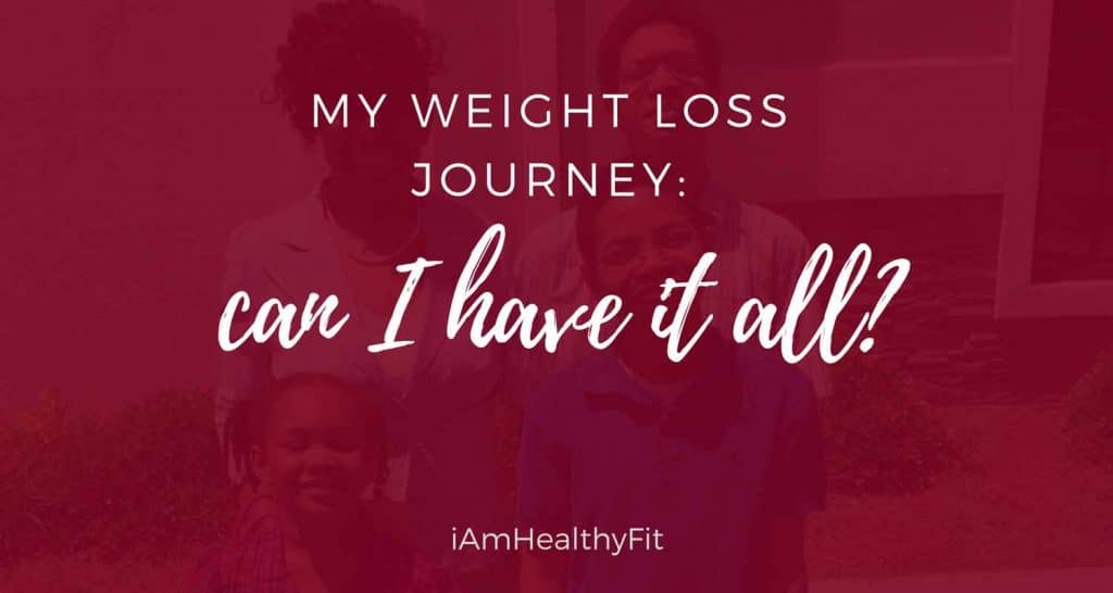 My-Weight-Loss-Journey--Can-I-have-it-ALL-