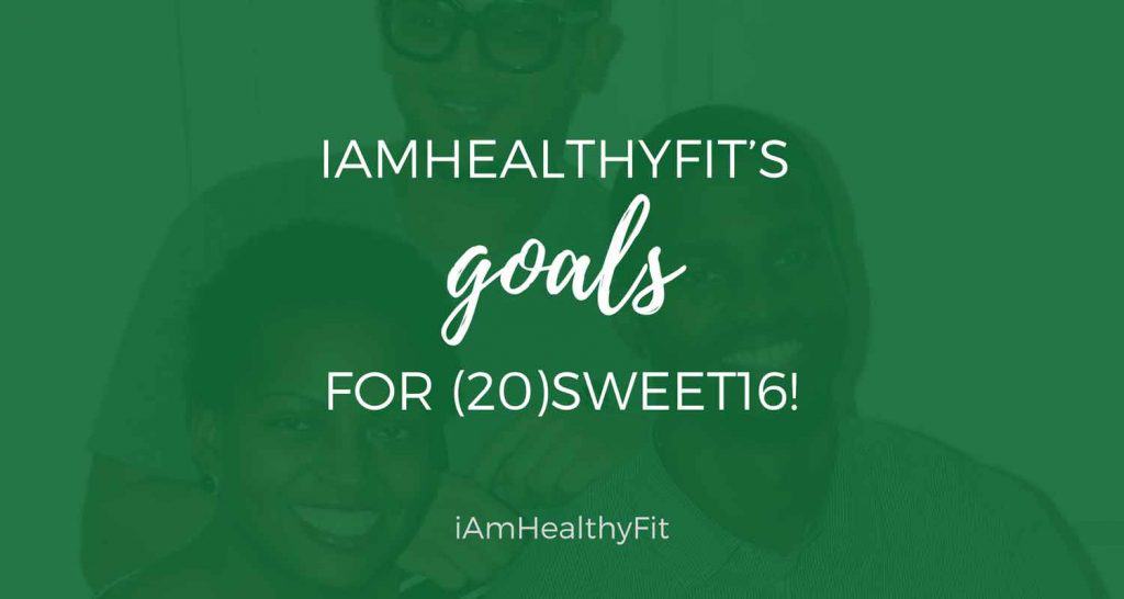 iAmHealthyFits-GOALS-FOR-(20)SWEET16